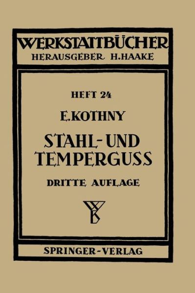 Cover for E Kothny · Stahl- Und Temperguss: Ihre Herstellung, Zusammenstellung, Eigenschaften Und Verwendung - Werkstattba1/4cher (Paperback Book) (1953)