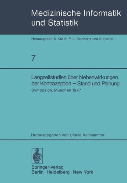 Cover for U Kellhammer · Langzeitstudien Uber Nebenwirkungen Der Kontrazeption - Stand Und Planung - Medizinische Informatik, Biometrie Und Epidemiologie (Paperback Bog) (1978)