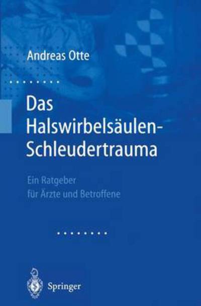 Cover for Andreas Otte · Das Halswirbelsäulen-schleudertrauma: Neue Wege Der Funktionellen Bildgebung Des Gehirns. Ein Ratgeber Für Ärzte Und Betroffene (Hardcover Book) [German, 1 edition] (2001)