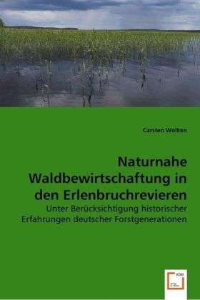 Naturnahe Waldbewirtschaftung in - Wolken - Books -  - 9783639021554 - 