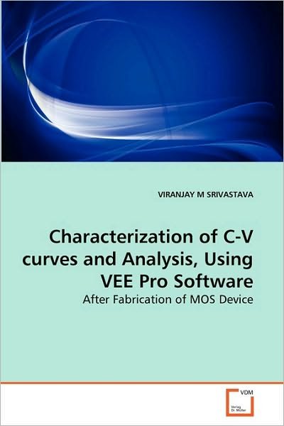 Cover for Viranjay M Srivastava · Characterization of C-v Curves and Analysis, Using Vee Pro Software: After Fabrication of Mos Device (Paperback Bog) (2010)