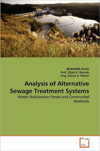 Cover for Eng. Daniel A. Mutuli · Analysis of Alternative Sewage Treatment Systems: Waste Stabilization Ponds and Constructed Wetlands (Taschenbuch) (2010)