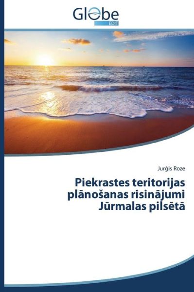 Cover for Jurgis Roze · Piekrastes Teritorijas Planosanas Risinajumi Jurmalas Pilseta (Paperback Book) [Latvian edition] (2014)