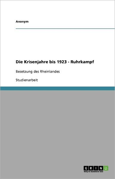 Die Krisenjahre bis 1923 - Ruhrk - Sinner - Bücher -  - 9783640359554 - 