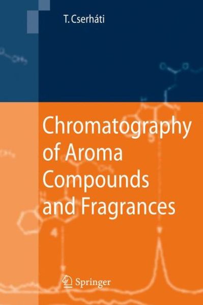 Cover for Tibor Cserhati · Chromatography of Aroma Compounds and Fragrances (Gebundenes Buch) [2010 edition] (2010)