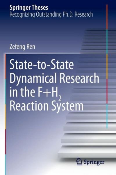 Cover for Zefeng Ren · State-to-State Dynamical Research in the F+H2 Reaction System - Springer Theses (Paperback Book) [2014 edition] (2013)