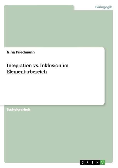 Cover for Nina Friedmann · Integration vs. Inklusion Im Elementarbereich (Pocketbok) [German edition] (2014)