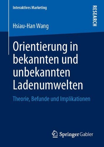 Cover for Hsiau-Han Wang · Orientierung in Bekannten Und Unbekannten Ladenumwelten: Theorie, Befunde Und Implikationen - Interaktives Marketing (Paperback Book) [2013 edition] (2013)