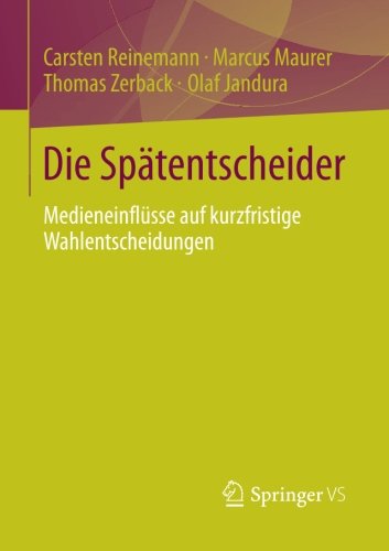 Cover for Reinemann, Carsten (Ludwig-Maximilians-University Munich Germany) · Die Spatentscheider: Medieneinflusse Auf Kurzfristige Wahlentscheidungen (Paperback Bog) [2013 edition] (2013)