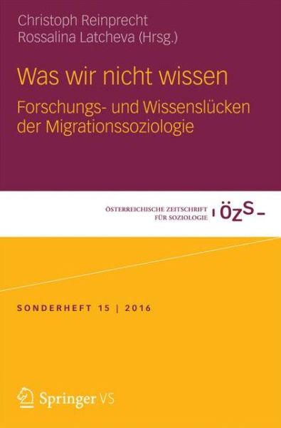 Cover for Was Wir Nicht Wissen: Forschungs- Und Wissenslucken Der Migrationssoziologie - OEsterreichische Zeitschrift Fur Soziologie Sonderhefte (Paperback Book) [1. Aufl. 2017 edition] (2016)