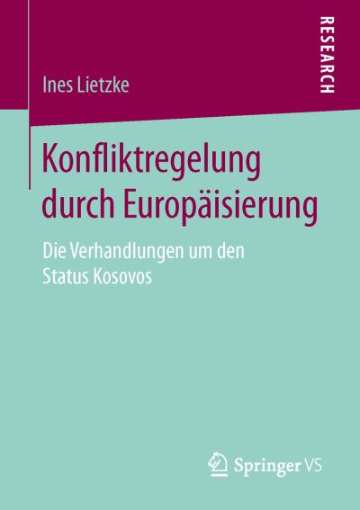 Cover for Ines Lietzke · Konfliktregelung Durch Europaisierung: Die Verhandlungen Um den Status Kosovos (Paperback Book) (2015)