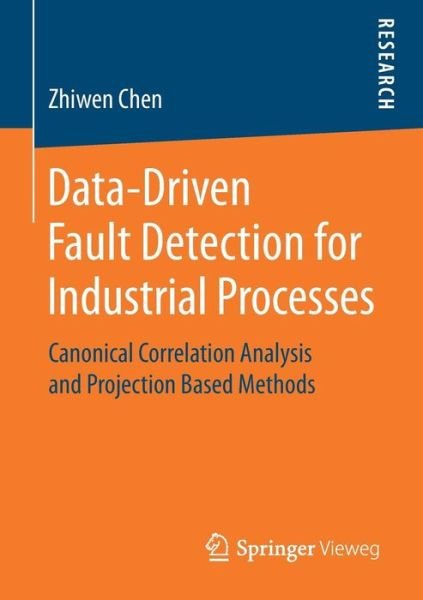 Zhiwen Chen · Data-Driven Fault Detection for Industrial Processes: Canonical Correlation Analysis and Projection Based Methods (Paperback Book) [1st ed. 2017 edition] (2017)
