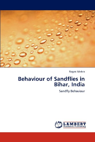 Cover for Ragini Mishra · Behaviour of Sandflies in Bihar, India: Sandfly Behaviour (Paperback Book) (2012)