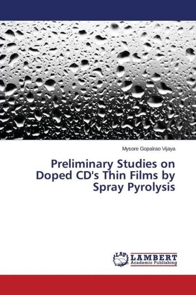 Preliminary Studies on Doped Cd's Thin Films by Spray Pyrolysis - Mysore Gopalrao Vijaya - Bücher - LAP LAMBERT Academic Publishing - 9783659582554 - 2. September 2014