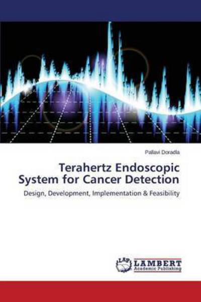 Cover for Doradla Pallavi · Terahertz Endoscopic System for Cancer Detection (Paperback Book) (2015)