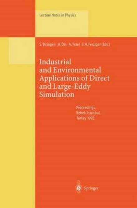 Cover for Sedat Biringen · Industrial and Environmental Applications of Direct and Large-Eddy Simulation: Proceedings of a Workshop Held in Istanbul, Turkey, 5-7 August 1998 - Lecture Notes in Physics (Paperback Bog) [Softcover reprint of the original 1st ed. 1999 edition] (2013)