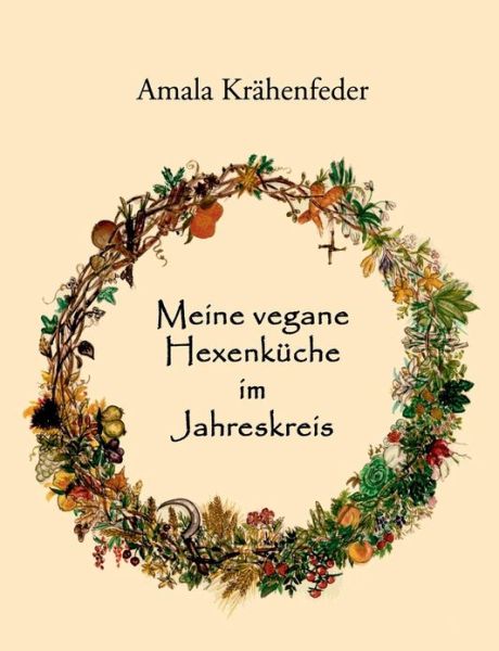 Cover for Amala Krähenfeder · Meine Vegane Hexenküche Im Jahreskreis (Paperback Book) [German edition] (2013)