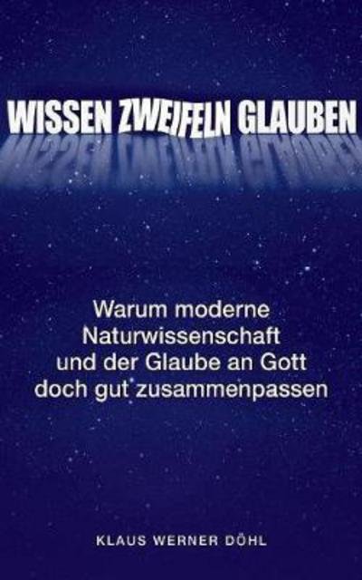 Cover for Döhl · Wissen - Zweifeln - Glauben (Book) (2017)