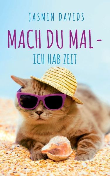 Cover for Jasmin Davids · Mach du mal - ich hab Zeit.: Erzahlungen einer Tierkommunikatorin (Paperback Book) (2020)