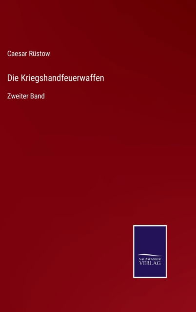 Cover for Caesar Rustow · Die Kriegshandfeuerwaffen (Hardcover Book) (2022)