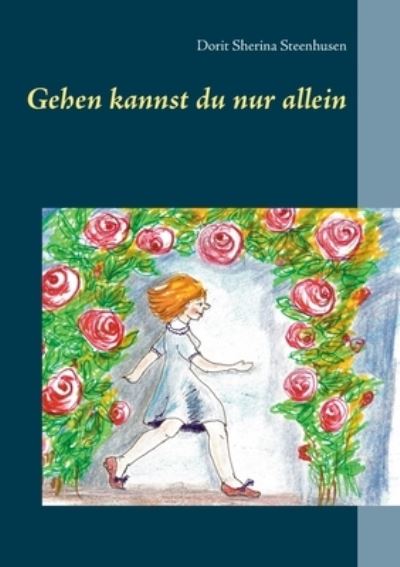 Cover for Dorit Sherina Steenhusen · Gehen kannst du nur allein (Paperback Book) (2021)