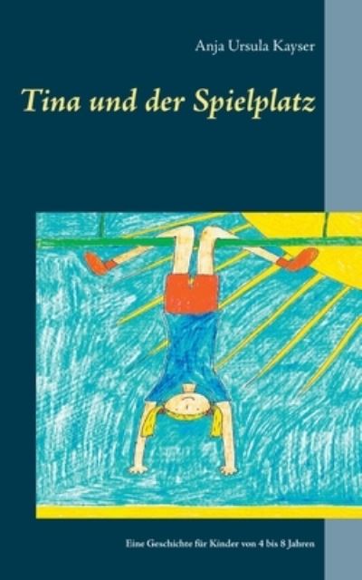 Cover for Anja Ursula Kayser · Tina und der Spielplatz (Paperback Book) (2021)