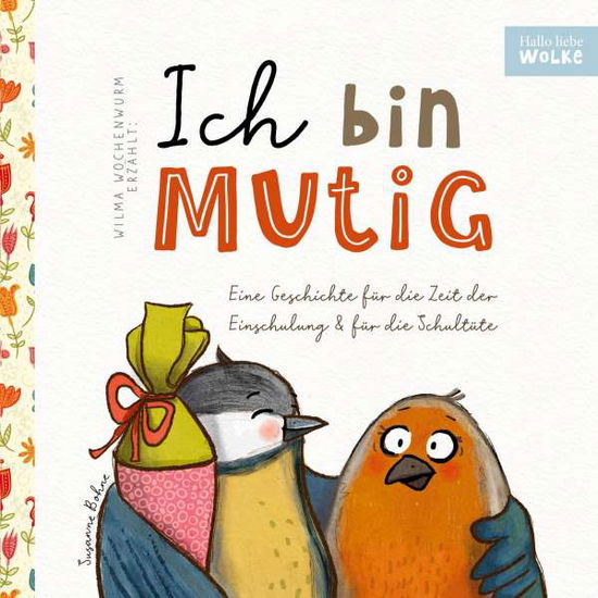 Susanne Bohne · Wilma Wochenwurm erzählt: Ich bin mutig! Eine Geschichte für die Zeit der Einschulung und für die Schultüte (Paperback Book) (2021)