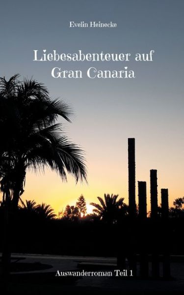 Cover for Evelin Heinecke · Liebesabenteuer auf Gran Canaria: Ein spannender Dark-Romance-Roman (Paperback Book) (2022)