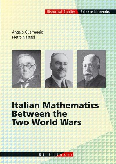 Cover for Angelo Guerraggio · Italian Mathematics Between the Two World Wars - Science Networks. Historical Studies (Gebundenes Buch) [2006 edition] (2005)