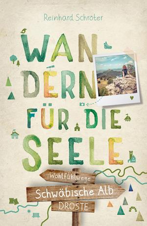 Schwäbische Alb. Wandern für die Seele - Reinhard Schröter - Books - Droste Verlag - 9783770023554 - June 16, 2023