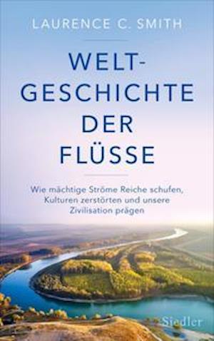 Cover for Laurence C. Smith · Weltgeschichte der Flüsse (Hardcover Book) (2022)