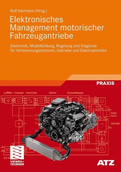 Cover for Rolf Isermann · Elektronisches Management Motorischer Fahrzeugantriebe: Elektronik, Modellbildung, Regelung Und Diagnose Fur Verbrennungsmotoren, Getriebe Und Elektroantriebe - Atz / Mtz-Fachbuch (Hardcover Book) [2010 edition] (2010)