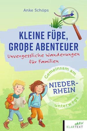 Kleine Füße, große Abenteuer am Niederrhein - Anke Schöps - Books - Klartext - 9783837526554 - October 14, 2024