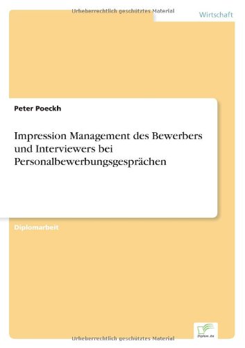 Cover for Peter Poeckh · Impression Management des Bewerbers und Interviewers bei Personalbewerbungsgesprachen (Taschenbuch) [German edition] (2003)