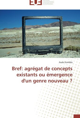 Cover for Aude Kombila · Bref: Agrégat De Concepts Existants Ou Émergence D'un Genre Nouveau ? (Paperback Book) [French edition] (2018)