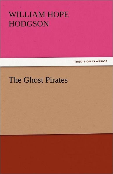 Cover for William Hope Hodgson · The Ghost Pirates (Tredition Classics) (Paperback Bog) (2011)