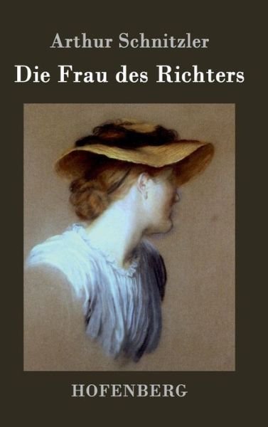 Cover for Arthur Schnitzler · Die Frau Des Richters (Gebundenes Buch) (2015)