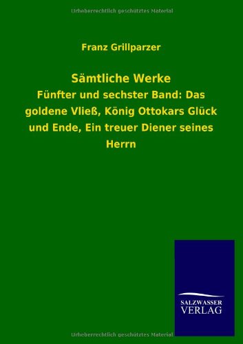 Samtliche Werke - Franz Grillparzer - Kirjat - Salzwasser-Verlag GmbH - 9783846043554 - perjantai 19. heinäkuuta 2013