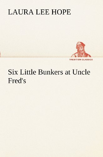 Cover for Laura Lee Hope · Six Little Bunkers at Uncle Fred's (Tredition Classics) (Taschenbuch) (2012)