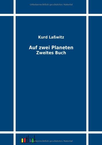Auf zwei Planeten - Kurd Lasswitz - Bøger - Outlook Verlag - 9783864032554 - 4. oktober 2011