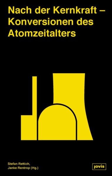 Cover for Nach der Kernkraft: Konversionen des Atomzeitalters (Hardcover Book) (2022)
