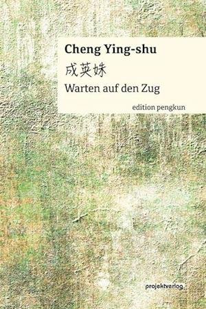 Cover for Cheng Ying-shu · Warten auf den Zug (Book) (2021)
