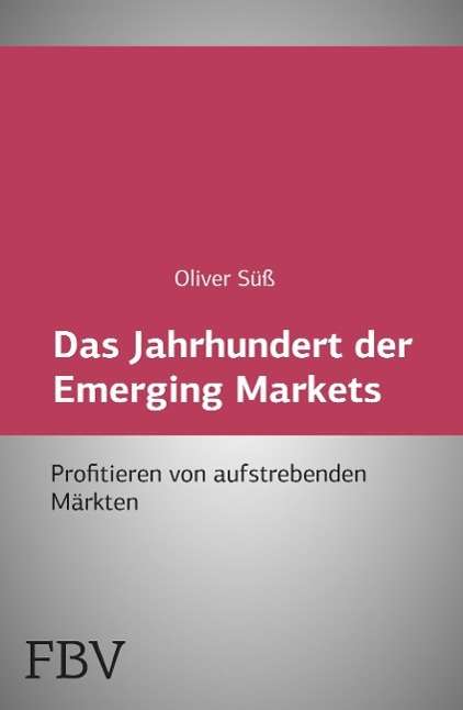 Das Jahrhundert der Emerging Market - Süß - Books -  - 9783898792554 - 