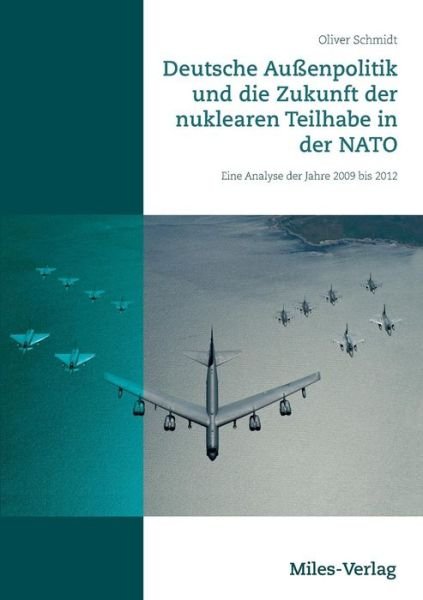 Cover for Oliver Schmidt · Deutsche Aussenpolitik und die Zukunft der nuklearen Teilhabe in der NATO (Paperback Book) (2017)
