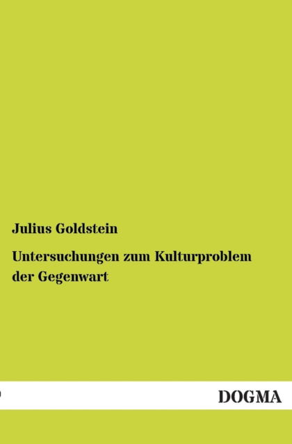 Cover for Julius Goldstein · Untersuchungen zum Kulturproblem der Gegenwart (Paperback Book) [German edition] (2012)