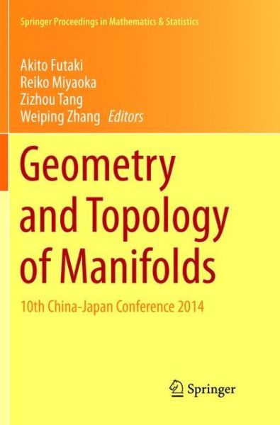 Cover for Geometry and Topology of Manifolds: 10th China-Japan Conference 2014 - Springer Proceedings in Mathematics &amp; Statistics (Paperback Book) [Softcover reprint of the original 1st ed. 2016 edition] (2018)