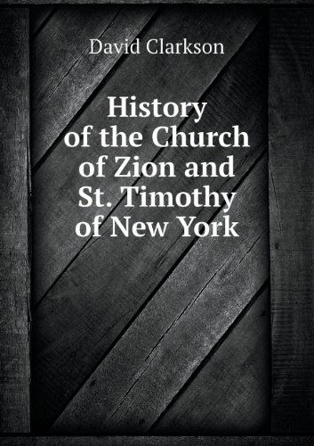 Cover for David Clarkson · History of the Church of Zion and St. Timothy of New York (Paperback Book) (2013)