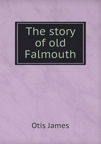 Cover for Otis James · The Story of Old Falmouth (Paperback Book) (2013)