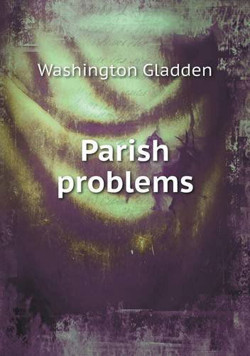 Parish Problems - Washington Gladden - Książki - Book on Demand Ltd. - 9785518715554 - 7 września 2013