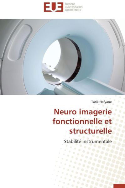 Cover for Tarik Hafyane · Neuro Imagerie Fonctionnelle et Structurelle: Stabilité Instrumentale (Taschenbuch) [French edition] (2018)